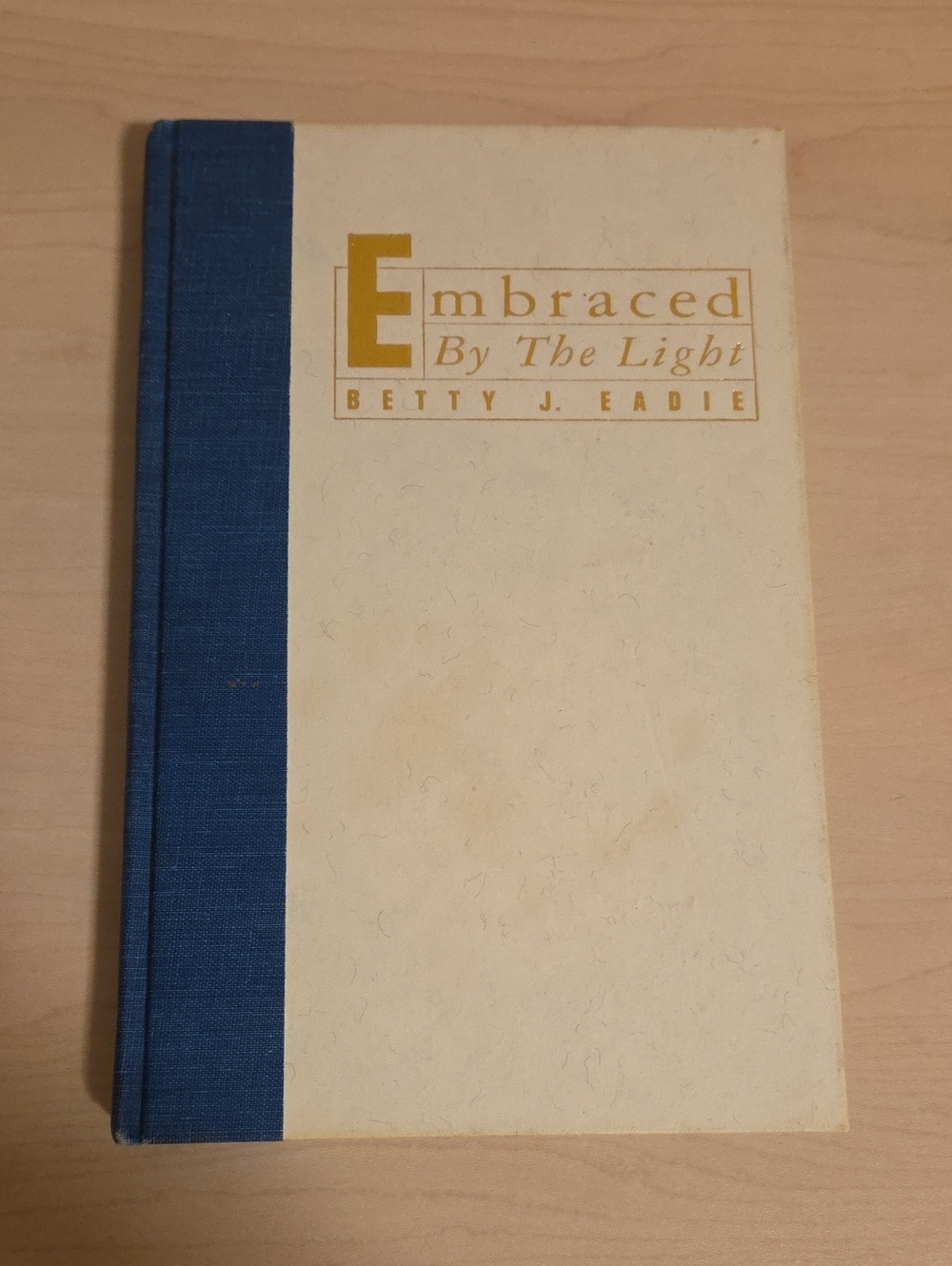 Embraced By The Light by Betty J. Eadie with Curtis Taylor
